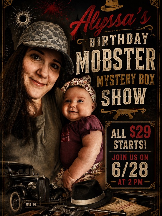 Other - Alyssa’s Birthday Mobster Mystery Box Show- 6/28 & 2 PM
